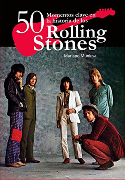 Rolling Stones: 50 momentos clave en la historia de los Rolling Stones